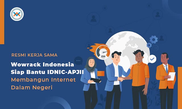 Resmi Kerja Sama, Wowrack Indonesia Siap Bantu IDNIC-APJII Membangun Internet Dalam Negeri