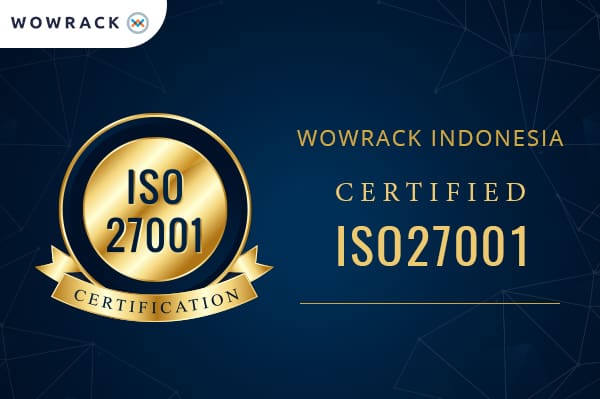 Bersertifikasi ISO27001 : Wowrack Menjadi  Perusahaan IT Terdepan Dalam Manajemen Keamanan Informasi Data