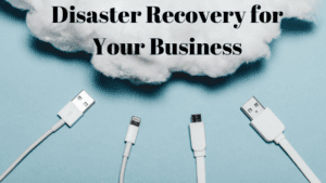 Disaster Recovery for Your Business