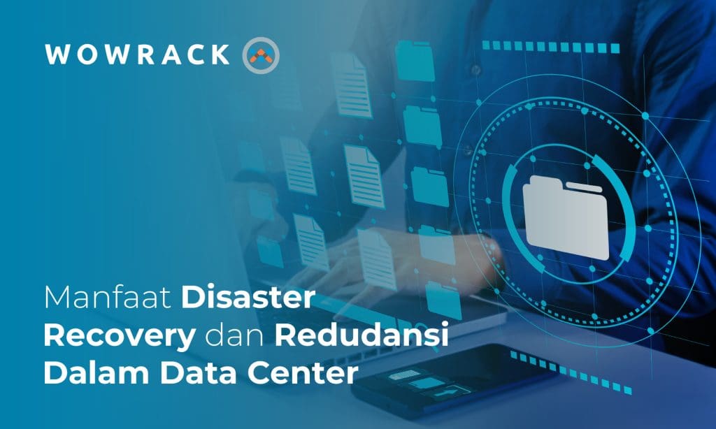 Manfaat Disaster Recovery dan Redundansi dalam Pengelolaan Data Center